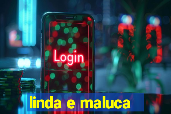 linda e maluca - orochi letra